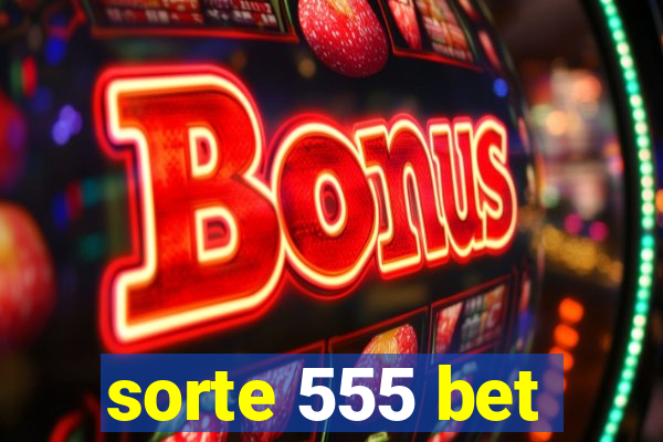 sorte 555 bet